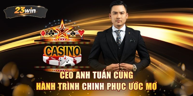 CEO Anh Tuấn cùng hành trình chinh phục ước mơ